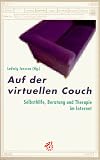 Auf der virtuellen Couch. Selbsthilfe, Beratung und Therapie im Internet