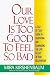 Book Our Love Is Too Good to Feel So Bad