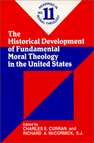 The Historical Development of Fundamental Moral Theology in the United States (No. 11): Readings in Moral Theology No. 11