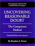 Uncovering Reasonable Doubt: The Component Method - Criminal Defense Investigation
