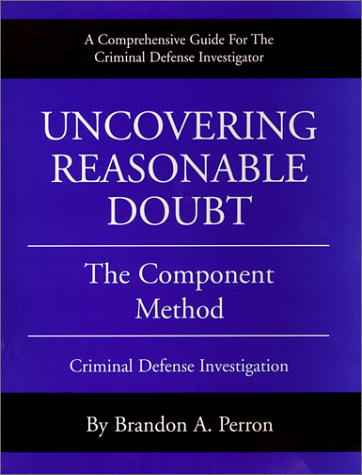 Uncovering Reasonable Doubt: The Component Method - Criminal Defense Investigation
