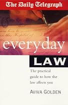 The "Daily Telegraph" Everyday Law: The Practical Guide to How the Law Affects You