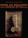 Eros in Pompeii: The Erotic Art Collection of the Museum of Naples (1556706200) by Grant, Michael
