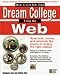 How to Get into Your Dream College Using the Web: Find the College You Want Without Trouble