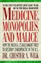 Medicine, Monopolies, and Malice