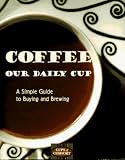 Coffee: Our Daily Cup (Cups of Comfort) Coffee: Our Daily Cup (Cups of Comfort)