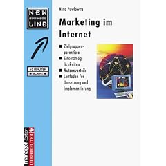 Marketing im Internet. Zielgruppenpotential - Einsatzm�glichkeiten - Umsetzung und Implementierung