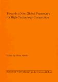 Towards a New Global Framework for High-Technology Competition (Symposia and Conference Proceedings)