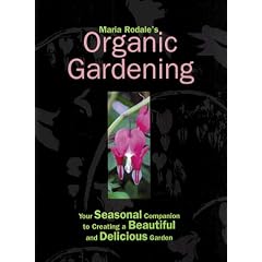 Maria Rodale's Organic Gardening: our Seasonal Companion To Creting A Beautiful And Delicious