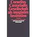 Gesellschaft als imagin�re Institution: Entwurf einer politischen Philosophie (suhrkamp taschenbuch wissenschaft)