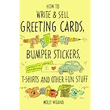 how to write and sell greeting cards bumper stickers t shirts and other fun stuff