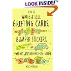 How to Write and Sell Greeting Cards, Bumper Stickers, T-Shirts and Other Fun Stuff by  Molly Wigand