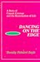 Dancing on the Edge: A Story of Cancer, Courage and the Resurrection of Life