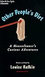 Other People's Dirt: A Housecleaner's Curious Adventures