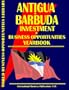 Antigua and Barbuda Investment & Business Opportunities Yearbook (World Investment & Business Opportunities Library)
