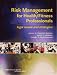 Risk Management For Health/fitness Professionals: Legal Issues And Strategies
