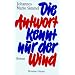 Die Antwort kennt nur der Wind