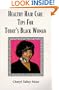 Healthy Hair Care Tips For Today's Black Woman