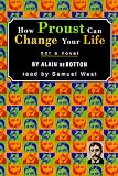 How Proust Can Change Your Life: Not a Novel Alain De Bottom