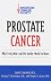 Prostate Cancer: What Every Man- -and His Family Need to Know