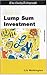 Guide to Lump Sum Investment