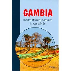 Gambia (Reisef�hrer). Kleines Urlaubsparadies in Westafrika mit Ausfl�gen in den Senegal