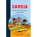 Gambia (Reisef�hrer). Kleines Urlaubsparadies in Westafrika mit Ausfl�gen in den Senegal