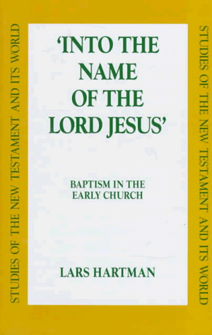 Into the Name of the Lord Jesus: Baptism in the Early Church (Studies of the New Testament and Its World) under Sacraments in The Books Store