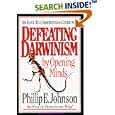 Defeating Darwinism by Opening Minds by  Phillip E. Johnson