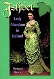 Used : Ishbel: Lady Aberdeen in Ireland
