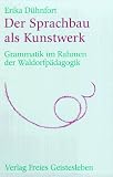 Der Sprachbau als Kunstwerk: Grammatik im Rahmen der Waldorfpädagogik