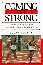 Coming on Strong: Gender and Sexuality in Twentieth-century Women's Sport