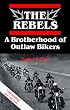 The Rebels: A Brotherhood of Outlaw Bikers