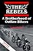 The Rebels: A Brotherhood of Outlaw Bikers