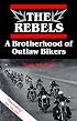 The Rebels: A Brotherhood of Outlaw Bikers