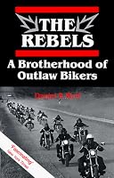 The Rebels: A Brotherhood of Outlaw Bikers