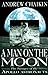 A Man on the Moon The Voyages of the Apollo Astronauts by Andrew Chaikin