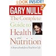 The Complete Guide to Health and Nutrition by Gary Phd Null