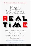 Real Time: Preparing for the Age of the Never Satisfied Customer
