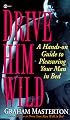 Drive Him Wild: A Hands-On Guide to Pleasuring Your Man in Bed