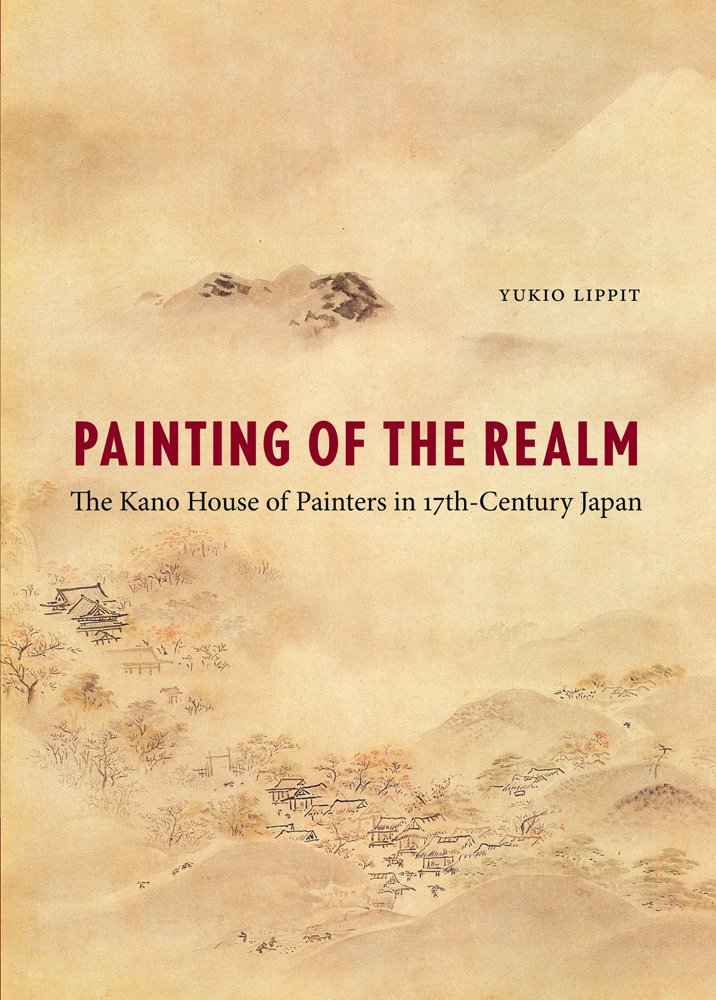 Painting of the Realm: The Kano House of Painters in Seventeenth ...