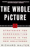 The Whole Picture: Strategies for Screenwriting Success in the New Hollywood