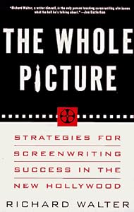Image of The Whole Picture: Strategies for Screenwriting Success in the New Hollywood