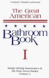 The Great American Bathroom Book, Volume 1: Single-Sitting Summaries of All Time Great Books