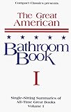 The Great American Bathroom Book, Volume 1: Single-Sitting Summaries of All Time Great Books