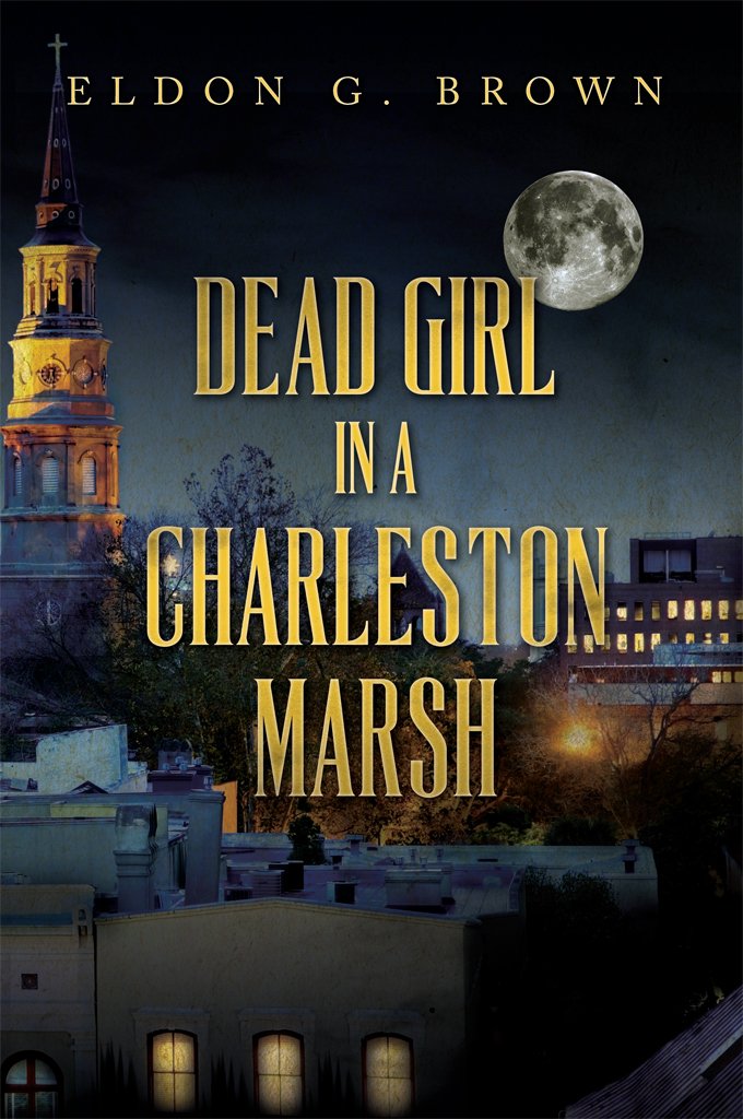 Dead Girl in a Charleston Marsh - Kindle edition by Eldon Brown ...