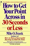 How to Get Your Point Across in 30 Seconds or Less