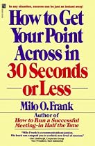 How to Get Your Point Across in 30 Seconds or Less