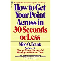 How to Get Your Point across in 30 Seconds or Less