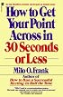 How to Get Your Point Across in 30 Seconds or Less